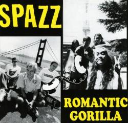 Spazz : Spazz - Romantic Gorilla